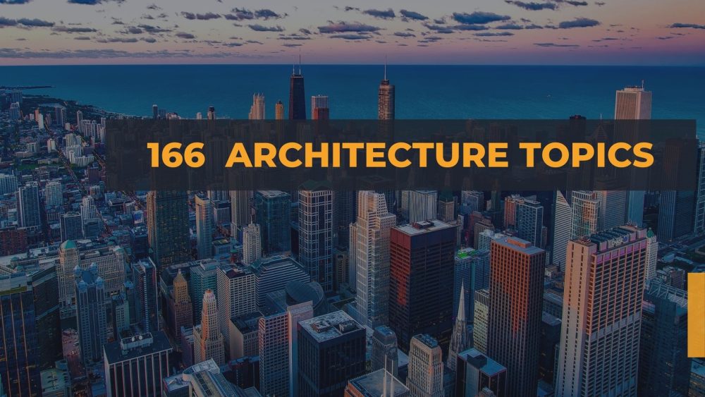 166 Advanced Architecture Topics For Top Grades