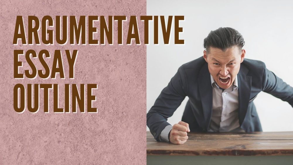 Argumentative Essay Outline: Plan Your Writing Properly