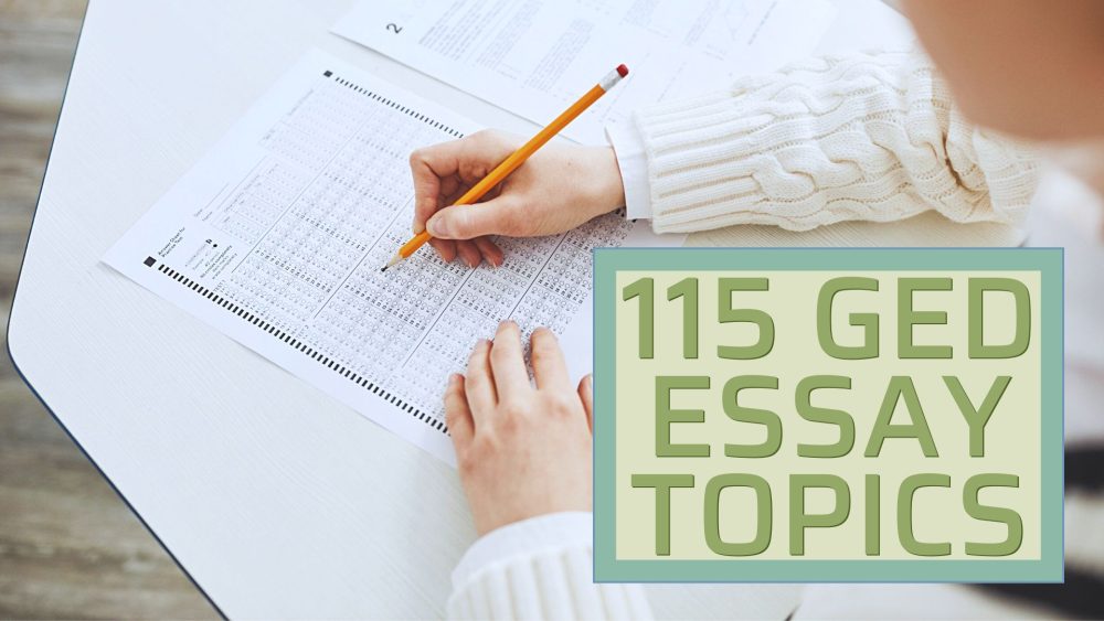 115 Awesome GED Essay Topics To Ace Your Test