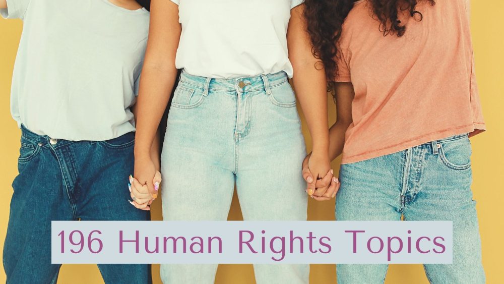 196 Current Human Rights Topics To Focus On Your Essay