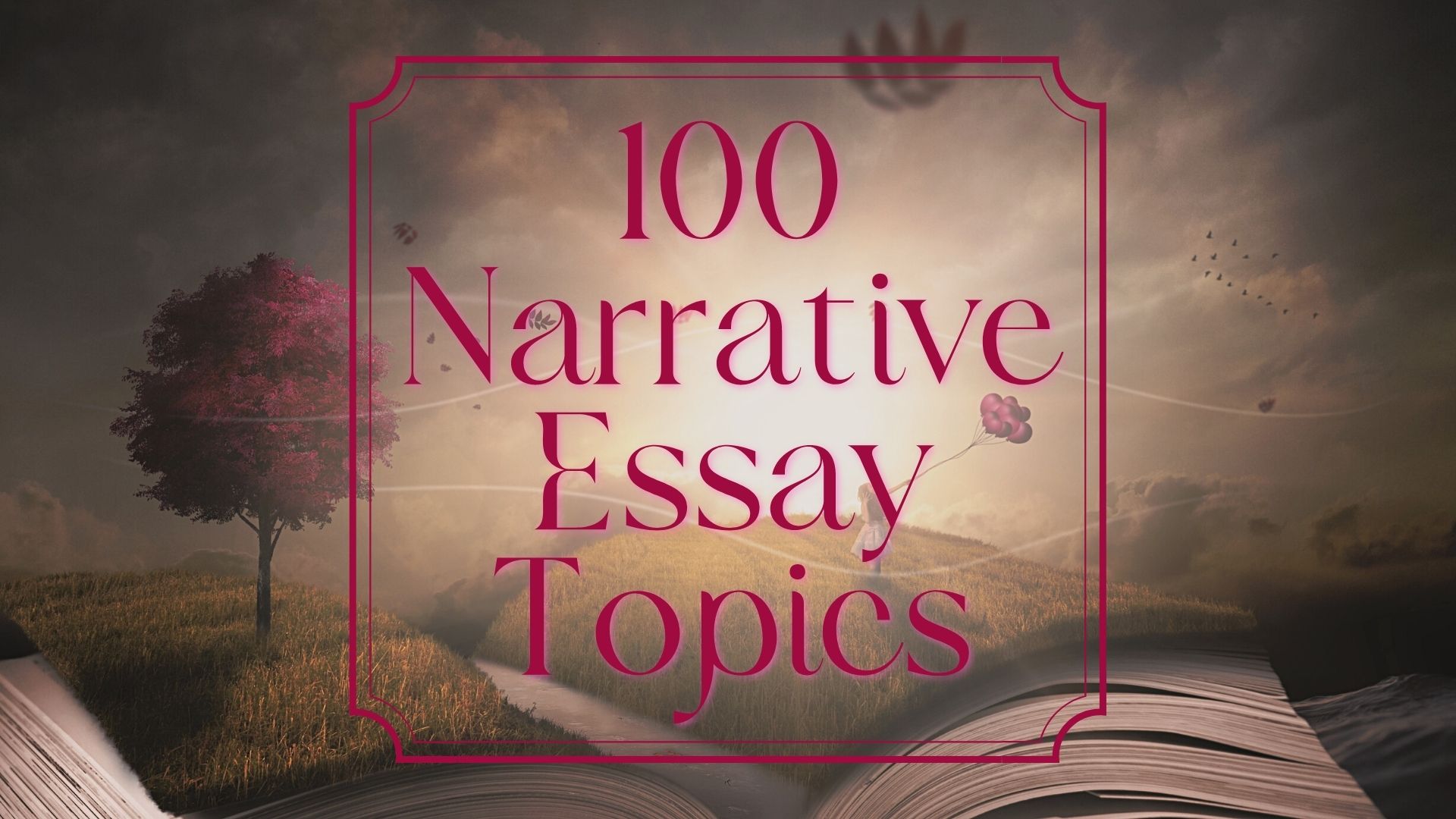 100 Best Narrative Essay Topics for Everyone