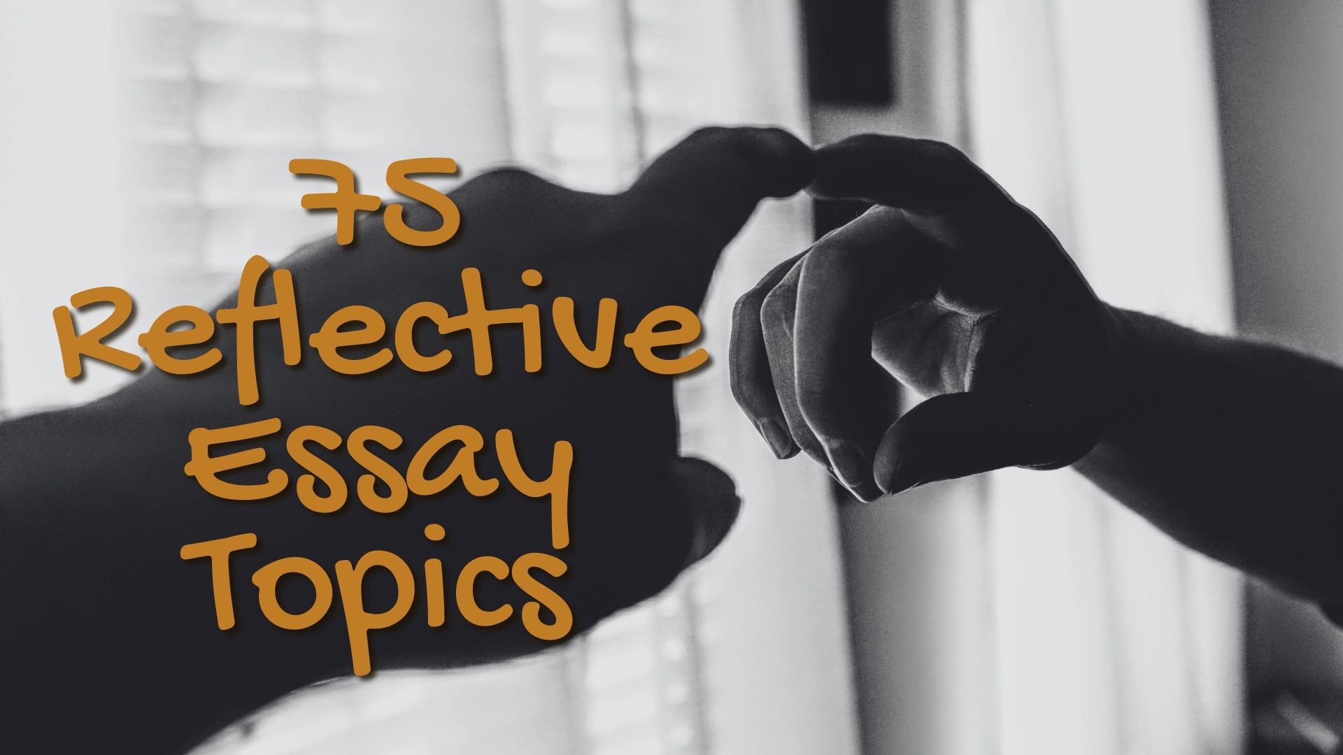75 Reflective Essay Topics For Creative Essay Writers